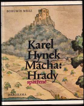 Bohumír Mráz: Karel Hynek Mácha: Hrady spatřené