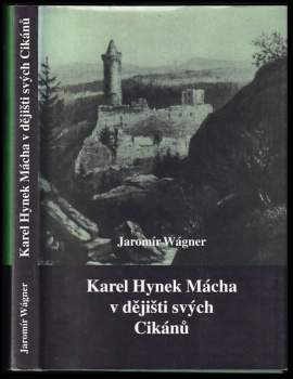 Jaromír Wágner: Karel Hynek Mácha v dějišti svých Cikánů