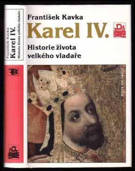 Karel IV : historie života velkého vladaře - František Kavka (1998, Mladá fronta) - ID: 544034