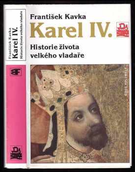 František Kavka: Karel IV - historie života velkého vladaře