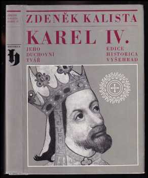 Zdeněk Kalista: Karel IV - jeho duchovní tvář
