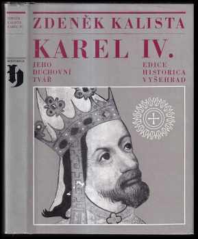 Karel IV : jeho duchovní tvář - Zdeněk Kalista (1971, Vyšehrad) - ID: 53764