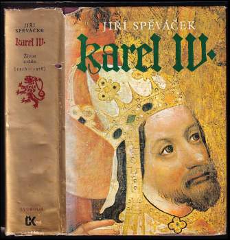 Karel IV : Život a dílo : (1316-1378) - Jiří Spěváček (1979, Svoboda) - ID: 757595