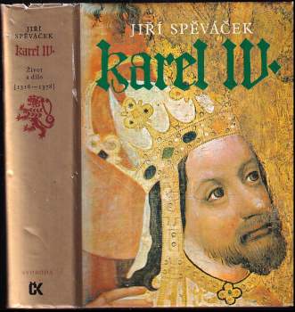 Karel IV : Život a dílo : (1316-1378) - Jiří Spěváček (1979, Svoboda) - ID: 769498