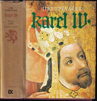 Karel IV : Život a dílo : (1316-1378) - Jiří Spěváček (1979, Svoboda) - ID: 821174