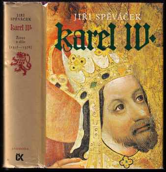 Karel IV : Život a dílo : (1316-1378) - Jiří Spěváček (1979, Svoboda) - ID: 76698