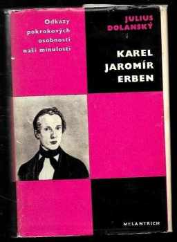 Karel Jaromír Erben : [studie s ukázkami díla] - Julius Dolanský (1970, Melantrich) - ID: 123819