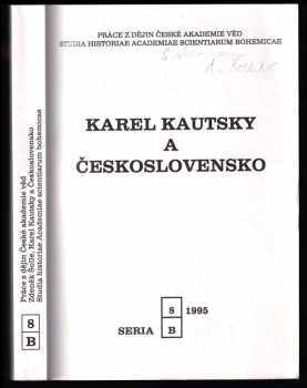 Karl Kautsky: Karel Kautsky a Československo - výbor z edice &quot;Karl und Luise Kautsky Briefwechsel mit der Tschechoslowakei 1879-1939&quot