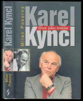 Milan Pokorný: Karel Kyncl : život jako román