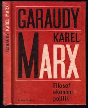 Karel Marx : filosof ekonom politik - Roger Garaudy (1968, Mladá fronta) - ID: 55929