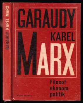 Karel Marx - filosof, ekonom, politik - Roger Garaudy (1968, Mladá fronta) - ID: 393253