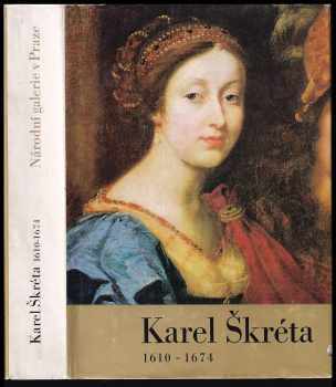 Jaromír Neumann: Karel Škréta : 1610-1674 : katalog výstavy, Praha, říjen-listopad 1974