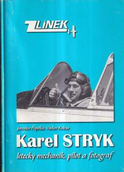 Karel Stryk Letecký mechanik, pilot a fotograf