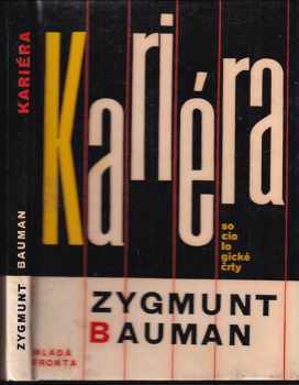 Kariéra : sociologické črty - Zygmunt Bauman (1967, Mladá fronta) - ID: 57139