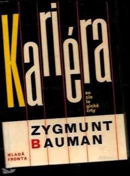 Kariéra : sociologické črty - Zygmunt Bauman (1967, Mladá fronta) - ID: 613222
