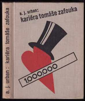 Kariéra Tomáše Zafouka : satirický román z doby krise - A. Jaroslav Urban (1933, Ústřední dělnické knihkupectví a nakladatelství) - ID: 533331