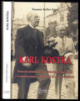 Susanne Keller-Giger: Karl Kostka a Německá demokratická svobodomyslná strana v Československu před druhou světovou válkou