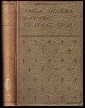 Karel Havlíček Borovský: Karla Havlíčka Borovského Politické spisy, 1. - 2. díl (1. + 2. část)