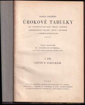 Jindřich Svoboda: Karla Tichého Úrokové tabulky ku vypočítávání slo. úroků, hodnot periodických vkladů, anuit i důchodů a umořovacích plánů