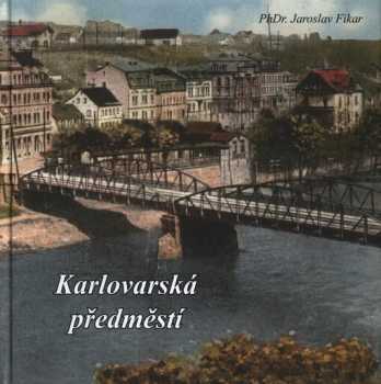 Jaroslav Fikar: Karlovarská předměstí