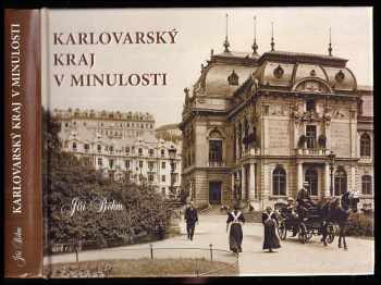 Karlovarský kraj v minulosti, aneb, Putování krajem proti proudu času