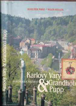 Miloš Heller: Karlovy Vary &amp; Grandhotel Pupp - Karlsbad &amp - Grandhotel Pupp - Carlsbad &amp; Grandhotel Pupp