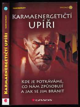 Igor' Vasil'jevič Savel‘jev: Karmaenergetičtí upíři - kde je potkáváme, co nám způsobují a jak se jim bránit