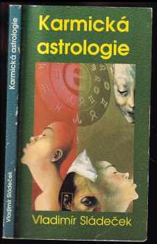Vladimír Sládeček: Karmická astrologie, aneb, Minulý život v horoskopu