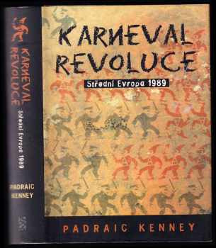 Padraic Kenney: Karneval revoluce - střední Evropa 1989