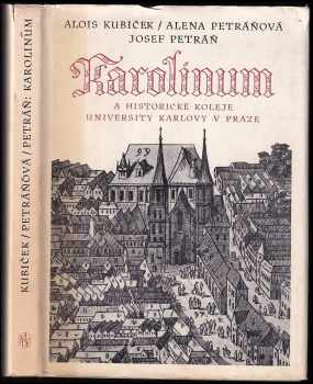 Karolinum a historické koleje university karlovy v Praze - Alois Kubíček, Josef Petráň, Alena Petráňová (1961, Státní nakladatelství krásné literatury a umění) - ID: 676062