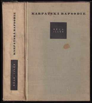 Karpatská rapsodie - Béla Illés (1954, Státní nakladatelství krásné literatury, hudby a umění) - ID: 383510