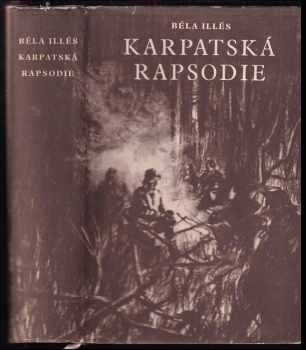 Karpatská rapsodie - Béla Illés (1954, Státní nakladatelství krásné literatury, hudby a umění) - ID: 99075