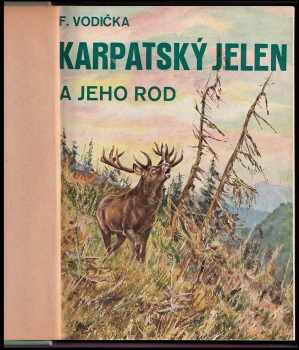 František Vodička: Karpatský jelen a jeho rod - PODPISY FRANTIŠEK VODIČKA + JOSEF AUGUSTA + JIŘÍ ŽIDLICKÝ