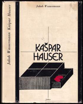 Kašpar Hauser, aneb, Netečná srdce