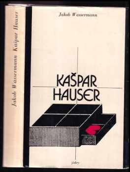 Kašpar Hauser, aneb, Netečná srdce
