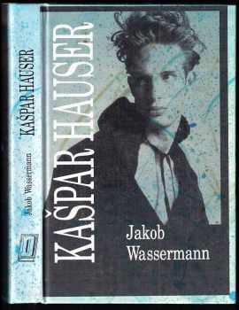 Kašpar Hauser - Jakob Wassermann (1994, Dekon) - ID: 500839