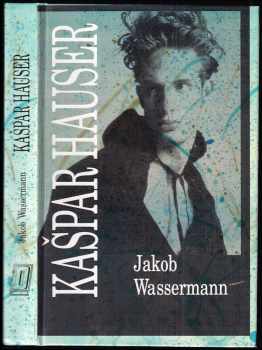 Kašpar Hauser - Jakob Wassermann (1994, Dekon) - ID: 813794