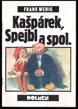 Kašpárek, Spejbl a spol - Frank Wenig, [pseud.] Wenig (1992, Dolmen) - ID: 494814