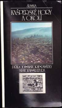 Kašperské hory a okolí: příroda, historie, památky, místopis, kultura