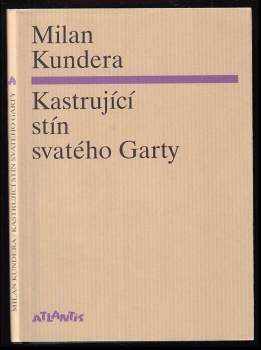 Milan Kundera: Kastrující stín svatého Garty
