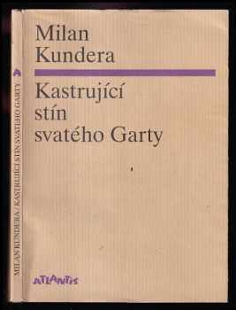 Milan Kundera: Kastrující stín svatého Garty