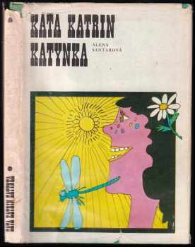 Alena Santarová: Káťa, Katrin, Katynka