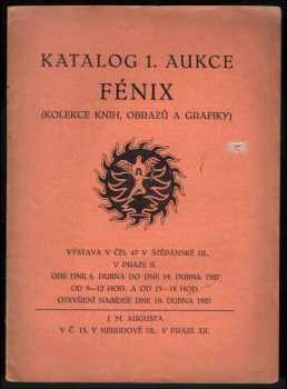 Katalog 1. aukce Fenix [kolekce knih, obrazů a grafiky] ... v Praze II
