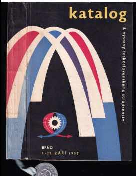 Katalog 3. výstavy československého strojírenství Brno 1.-22. září 1957