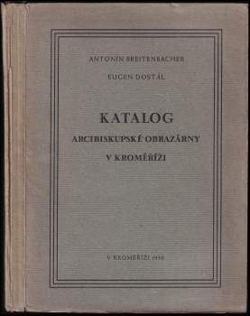 Eugen Dostál: Katalog arcibiskupské obrazárny v Kroměříži