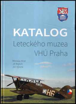Miroslav Khol: Katalog Leteckého muzea VHÚ Praha