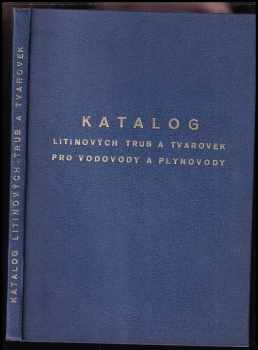 Katalog litinových trub a tvarovek pro vodovody a plynovody [Sdružených československých sléváren trub