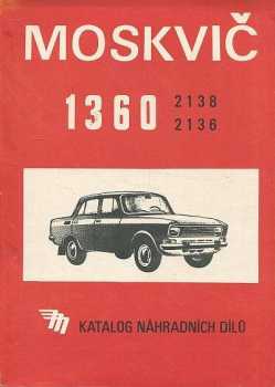 Miroslav Huptich: Katalog náhradních dílů osobního automobilu Moskvič 1360 typ 2138 a 2136