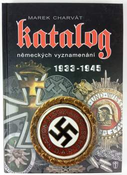 Marek Charvát: Katalog německých vyznamenání 1933-1945