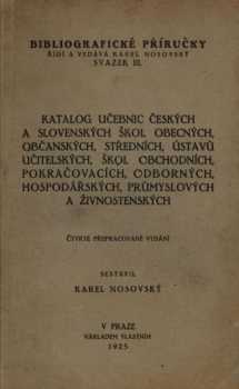 Katalog učebnic českých a slovenských škol obecných, občanských, středních, ústavů učitelských, škol obchodních, pokračovacích, odborných, hospodářských, průmyslových a živnostenských